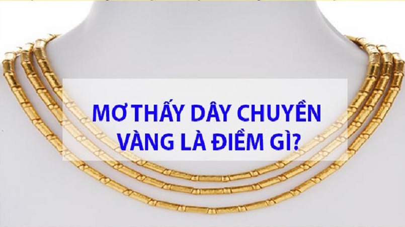 Giải thích ý nghĩa của nằm mơ thấy dây chuyền bằng vàng