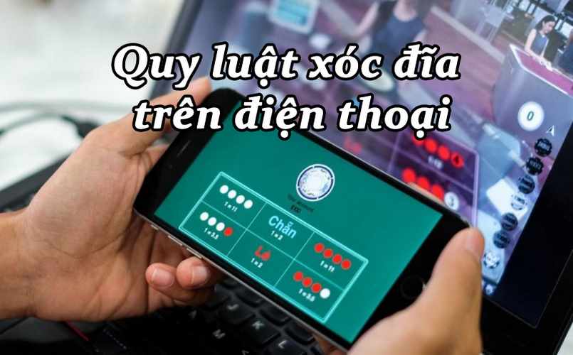 Tìm hiểu quy luật chơi xóc đĩa trên điện thoại