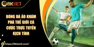 Bóng Đá Ảo Khám Phá Thế Giới Cá Cược Trực Tuyến Kịch Tính