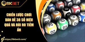 Chiến Lược Chơi Dàn Đề 38 Số Hiệu Quả Và Rủi Ro Tiềm Ẩn