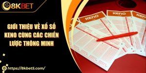Giới Thiệu Về Xổ Số Keno Cùng Các Chiến Lược Thông Minh