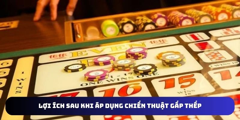 Những lợi ích sau khi áp dụng chiến thuật gấp thếp